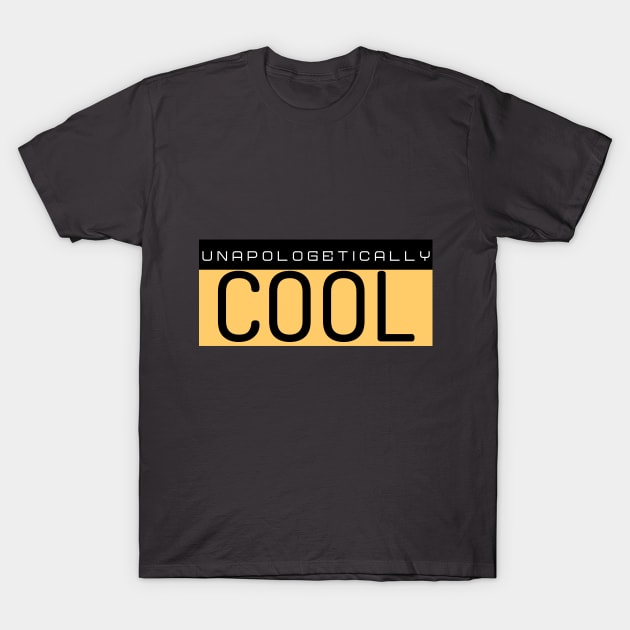 Unapologetically COOL T-Shirt by Whimsical Bliss 